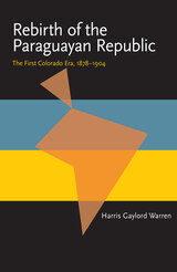 front cover of Rebirth of the Paraguayan Republic