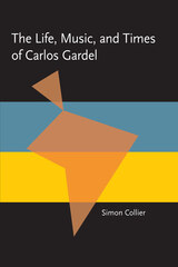 front cover of The Life, Music, and Times of Carlos Gardel