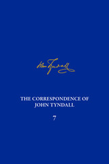 Correspondence of John Tyndall, Volume 7