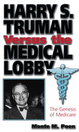 front cover of Harry S. Truman versus the Medical Lobby