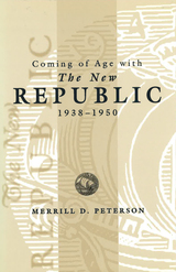 front cover of Coming of Age with the New Republic, 1938-1950