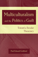 front cover of Multiculturalism and the Politics of Guilt