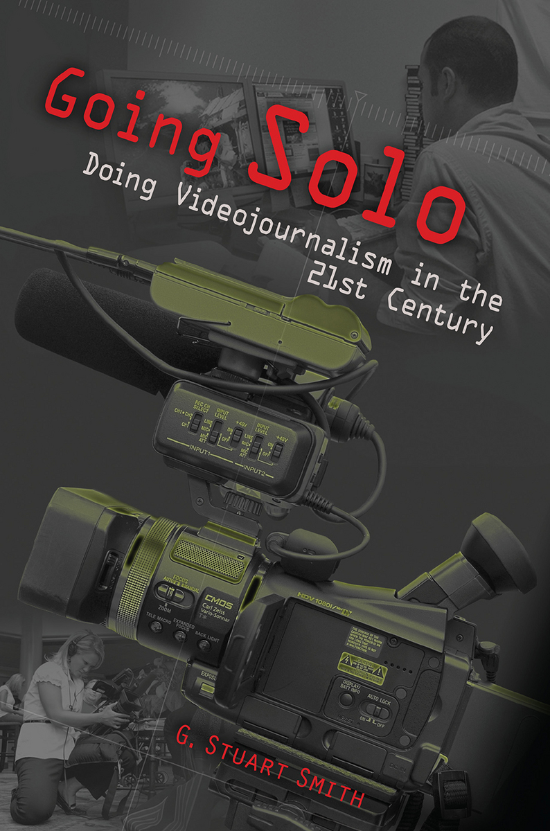Going Solo Doing Videojournalism in the 21st Century (9780826219237