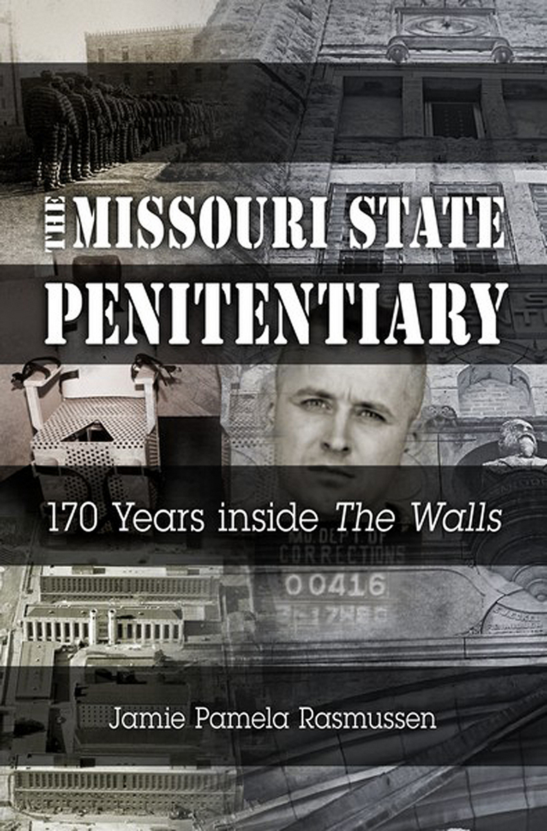 The Missouri State Penitentiary 170 Years inside "The Walls" (9780826219879) Jamie Pamela