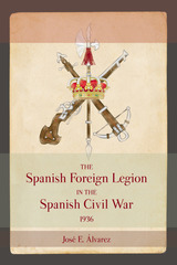 front cover of The Spanish Foreign Legion in the Spanish Civil War, 1936
