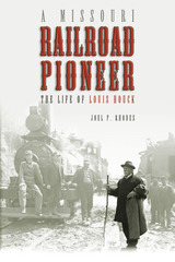 front cover of A Missouri Railroad Pioneer