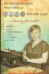 front cover of The Rediscovered Writings of Rose Wilder Lane, Literary Journalist