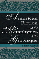 front cover of American Fiction and the Metaphysics of the Grotesque
