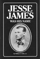 front cover of Jesse James Was His Name