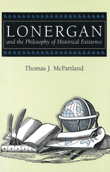 front cover of Lonergan and the Philosophy of Historical Existence