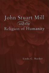 front cover of John Stuart Mill and the Religion of Humanity