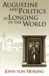 front cover of Augustine and Politics as Longing in the World