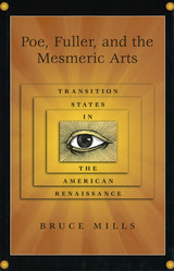 front cover of Poe, Fuller, and the Mesmeric Arts