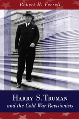 front cover of Harry S. Truman and the Cold War Revisionists