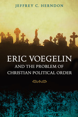 front cover of Eric Voegelin and the Problem of Christian Political Order