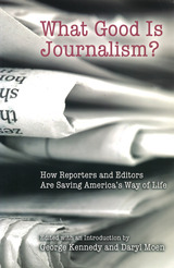front cover of What Good Is Journalism?