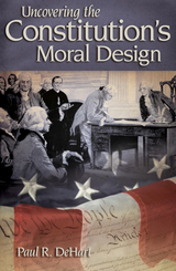 front cover of Uncovering the Constitution's Moral Design
