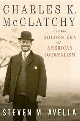 front cover of Charles K. McClatchy and the Golden Era of American Journalism