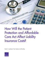 front cover of How Will the Patient Protection and Affordable Care Act Affect Liability Insurance Costs?