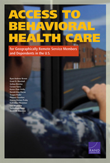 front cover of Access to Behavioral Health Care for Geographically Remote Service Members and Dependents in the U.S.