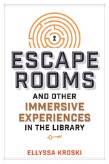 front cover of Escape Rooms and Other Immersive Experiences in the Library