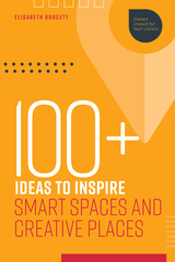 front cover of 100+ Ideas to Inspire Smart Spaces and Creative Places
