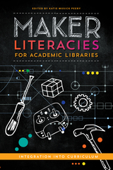 front cover of Maker Literacies for Academic Libraries