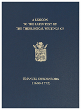 front cover of A Lexicon to the Latin Text of the Theological Writings of Emanuel Swedenborg (1688-1772)