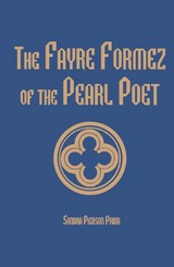 front cover of The Fayre Formez of the Pearl Poet