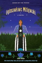 front cover of Ogimawkwe Mitigwaki (Queen of the Woods)