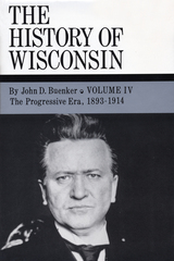 front cover of The History of Wisconsin, Volume IV