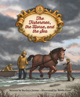 front cover of The Fishermen, the Horse, and the Sea