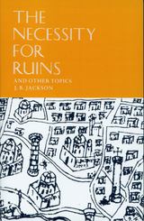 front cover of The Necessity for Ruins and Other Topics