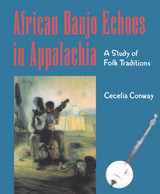 front cover of African Banjo Echoes In Appalachia