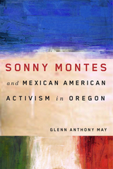 front cover of Sonny Montes and Mexican American Activism in Oregon