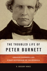 front cover of The Troubled Life of Peter Burnett