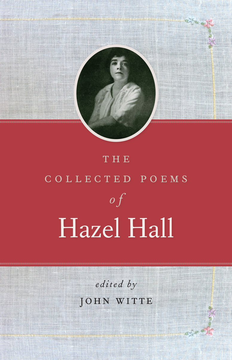Collected Poems of Hazel Hall, The (9780870719967): Hazel Hall, John ...