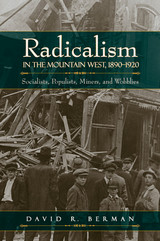 front cover of Radicalism in the Mountain West, 1890-1920