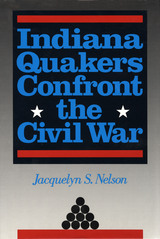 front cover of Indiana Quakers Confront the Civil War