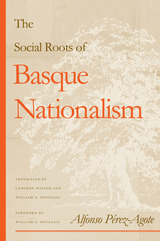 front cover of The Social Roots Of Basque Nationalism