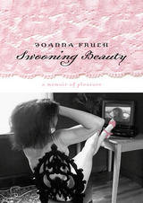 Swooning Beauty: A Memoir Of Pleasure