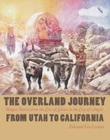 front cover of The Overland Journey From Utah To California