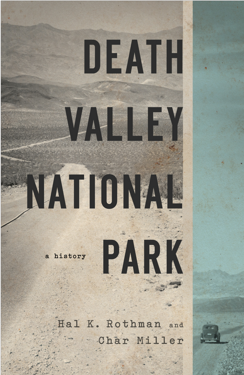 Death Valley National Park: A History (9780874179255): Hal Rothman