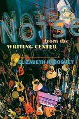front cover of Noise From The Writing Center