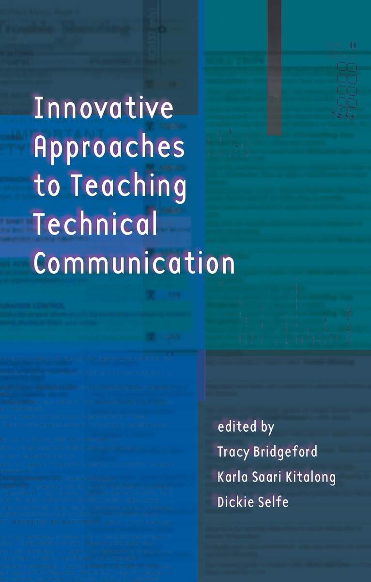 Innovative Approaches to Teaching Technical Communication