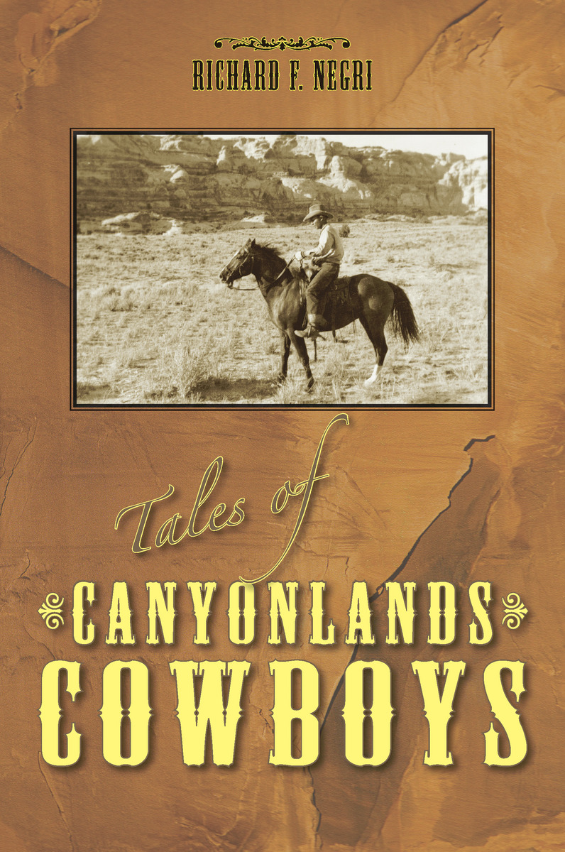 Tales Of Canyonlands Cowboys 9780874218008 Richard