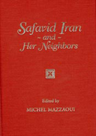 front cover of Safavid Iran and Her Neighbors