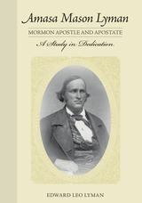 front cover of Amasa Mason Lyman, Mormon Apostle and Apostate