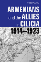 front cover of Armenians and the Allies in Cilicia, 1914-1923