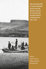 front cover of The Exploration of the Colorado River and the High Plateaus of Utah by the Second Powell Expedition of 1871-1872